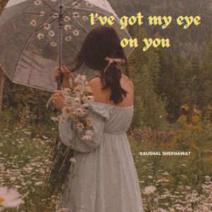 |'ve Got My Eye On You