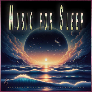 Music for Sleep: Background Ocean Waves for Deep Sleep, Rest