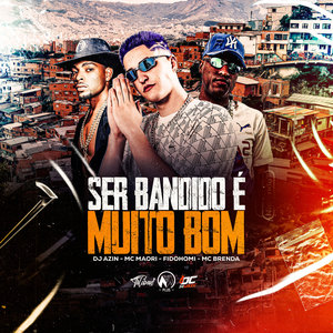 Ser Bandido É Muito Bom (Explicit)