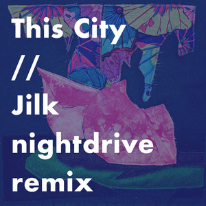 This City (Jilk nightdrive remix)