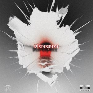 Disrespect (Explicit)