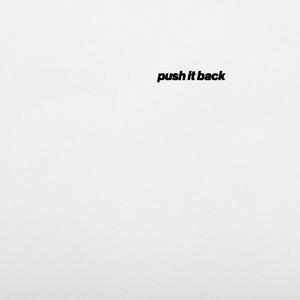 PUSH IT BACK