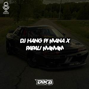 DJ HANG PI MANA X PAPALI MAMAM