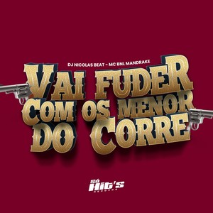 Vai Fuder Com os Menor do Corre (Explicit)