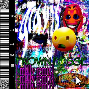 FROWN POSSE (.m0lly Remix) [Explicit]