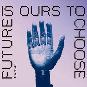 Future Is Ours To choose