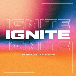 Ignite (feat. Alex Bennett) [Explicit]