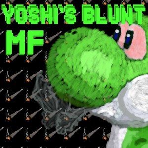 Yoshi's Blunt (Explicit)