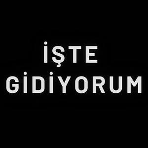 Iste Gidiyorum