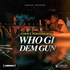 Who Gi Dem Gun (Explicit)