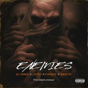 ENEMIES (feat. El yainis, NAZETH & Fugazis) (Explicit)