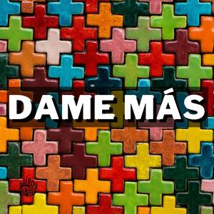 DAME MÁS (Explicit)