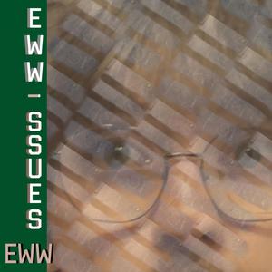 EWW-ssues