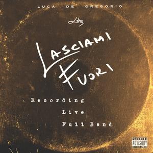 LASCIAMI FUORI (Recording Live Full Band|Explicit)