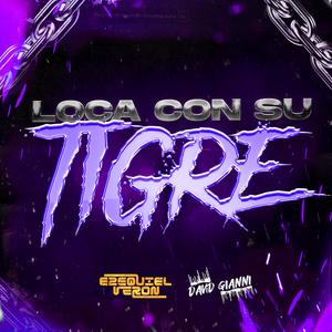 LOCA CON SU TIGRE (Ezequiel Veron Remix)