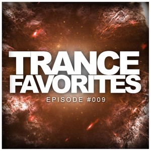 Trance Favorites Episode #009