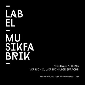 Huber: Versuch Zu Versuch Über Sprache (For Improvising Musician with Contact Microphones and 4-Channel-Tape-Recording of Versuch Ueber Sprache)