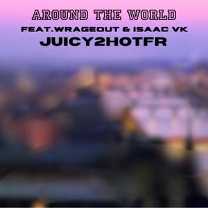 Around The World (feat. Isaac VK & Wrageout) [Explicit]