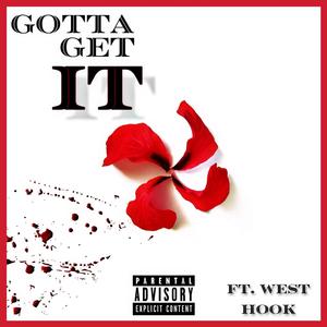 GOTTA GET IT (feat. West Hook) (Explicit)