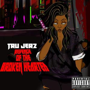 The Revenge Of The Broken Hearted (Explicit)