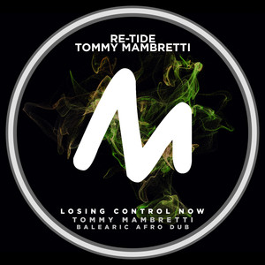 Losing Control Now (Tommy Mambretti Balearic Afro Dub)