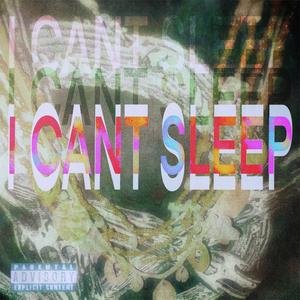 I CAN'T SLEEP (Explicit)