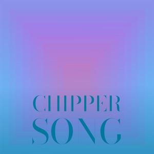 Chipper Song