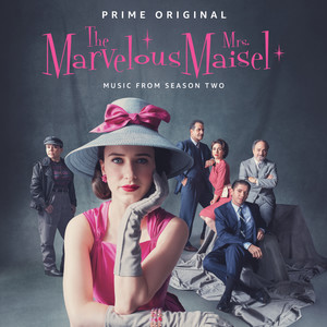 The Marvelous Mrs. Maisel: Season 2 (Music From The Prime Original Series) (了不起的麦瑟尔夫人 第二季 电视剧原声带)