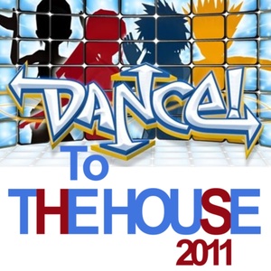 Dance to the House 2011