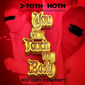 You Can Touch My Body (feat. Prince Andrew & Hunter Biden) (Explicit)