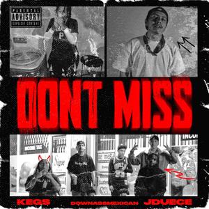 DONT MISS (feat. JDUECE & DOWNASSMEXICAN) [Explicit]