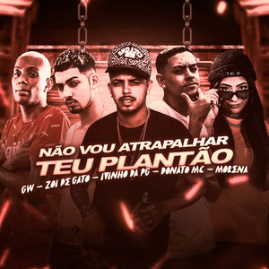 Não Vou Atrapalhar Teu Plantão(feat. Mc Morena & Mc Gw)(Brega Funk) (Explicit)