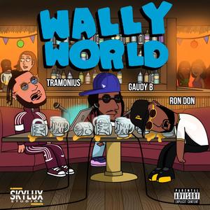 Wally World (feat. Gaudy B & Ron Don) [Explicit]