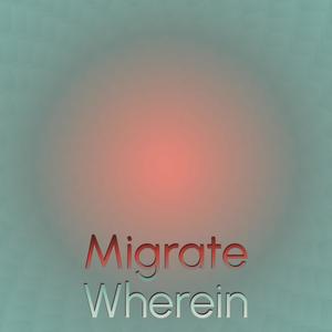 Migrate Wherein