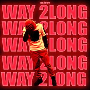 WAY 2LONG (feat. H3RBEL) [Explicit]