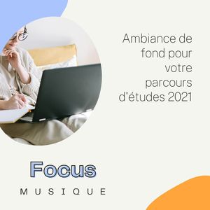 Focus musique: Ambiance de fond pour votre parcours d'études 2021, chansons pour l'éducation moderne