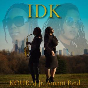 IDK (feat. Amani Reid)