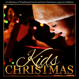 Kids Christmas - A Collection of Traditional Carols and New Songs for Children