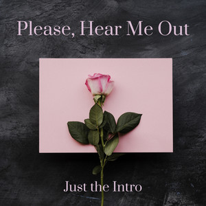 Please, Hear Me Out(Intro) (Explicit)