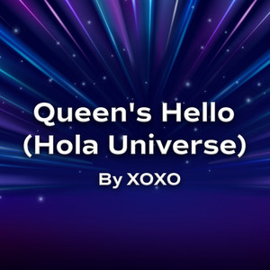 Queen's Hello (Hola Universe)