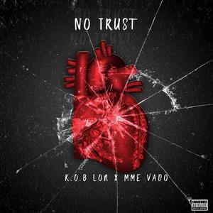 No Trust (feat. MME Vado) (Explicit)