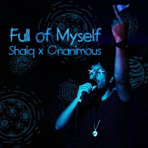 Full of Myself (feat. Onanimous) [Explicit]