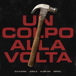 Un Colpo Alla Volta (feat. Joelz, Albe Ok & Spike il Rettiliano) [Explicit]