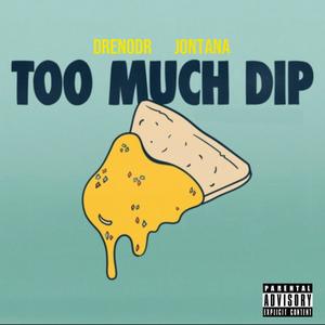 Too Much Dip (Explicit)