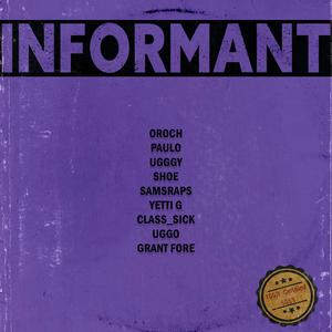 Informant (feat. Bob Soss, UGGGY, Stix, samsraps, Yetti G, Uggo, SHOE, Paulo, Class_Sick & Grant Fore) (Explicit)