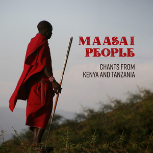 Maasai People: Chants from Kenya and Tanzania, Tribal Drums Music