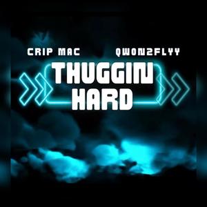 Thuggin Hard (feat. Crip Mac) (Explicit)
