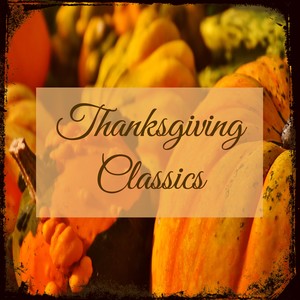 Thanksgiving Classics – Classical & Harpsichord Traditional Music for Thanksgiving Dinner and Family Reunion