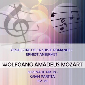 Orchestre de la Suisse Romande / Ernest Ansermet play: Wolfgang Amadeus Mozart: Serenade Nr. 10 - Gran Partita, KV 361 - Serenade Nr. 10 - Gran Partita B Major, KV 361: Menuetto - Trio I - Trio II