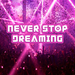 Never Stop Dreaming